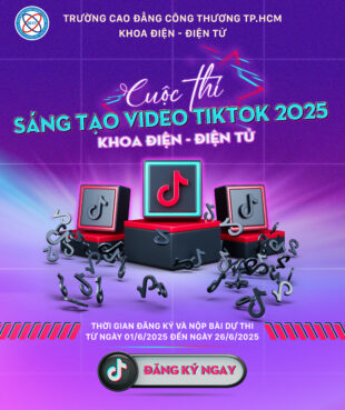 PHÁT ĐỘNG CUỘC THI “SÁNG TẠO VIDEO TIKTOK NĂM 2025 – KHOA ĐIỆN – ĐIỆN TỬ”